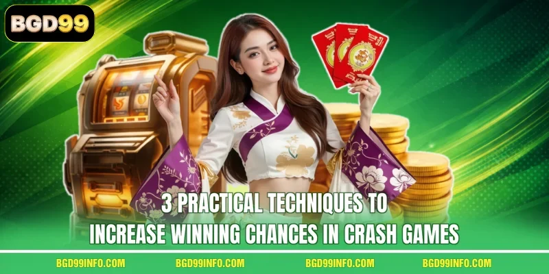 3 practical techniques to increase winning chances in Crash Games