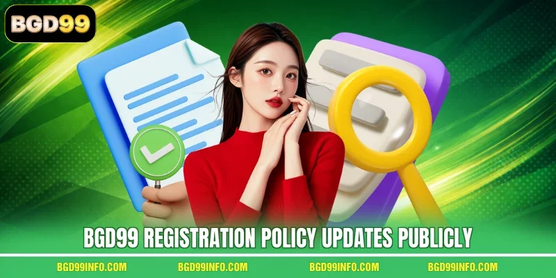 BGD99 registration policy updates publicly