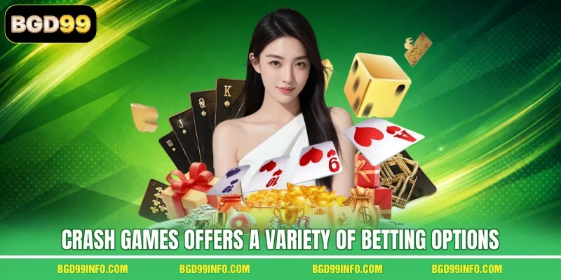 Crash Games offers a variety of betting options