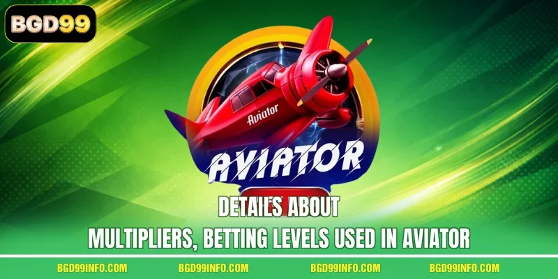 Details about multipliers, betting levels used in Aviator