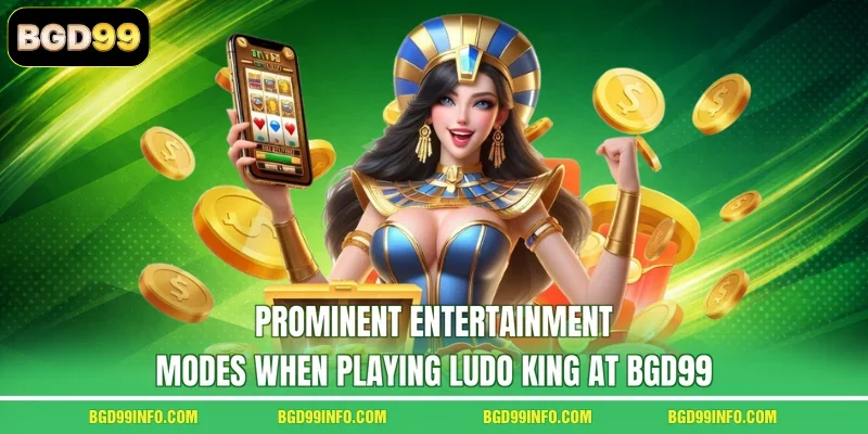 Prominent entertainment modes when playing Ludo King at BGD99